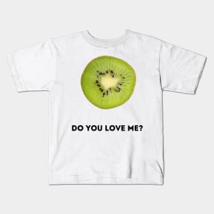 Kiwi, do you love me? Kids T-Shirt